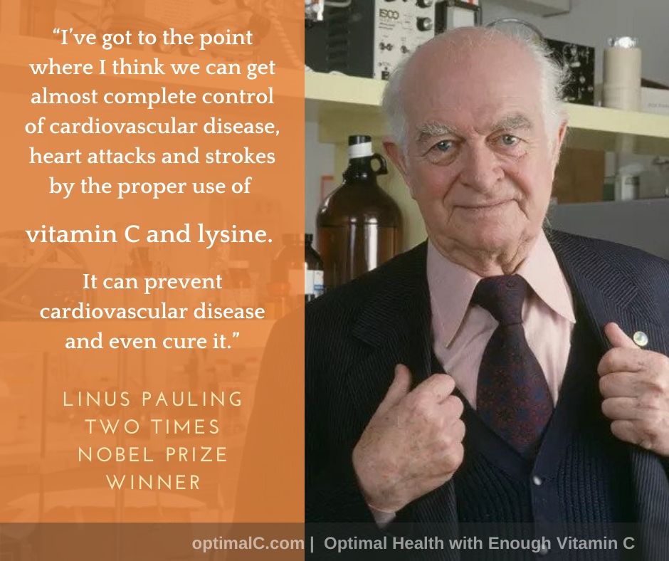 Linus Pauling quotes: Vitamin C and lysine can prevent cardiovascular disease and even cure it